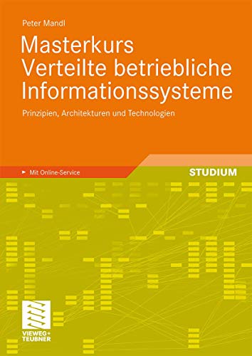 Masterkurs Verteilte Betriebliche Informationssysteme: Prinzipien, Architekturen und Technologien (German Edition) von Springer